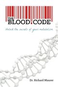 The Blood Code: Unlock The Secrets Of Your Metabolism