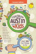Exploring Austin With Kids: Over 100 Fun Things To Do