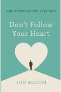 Don't Follow Your Heart: God's Ways Are Not Y
