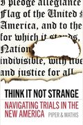 Think It Not Strange: Navigating Trials In The New America