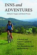 Inns and Adventures: A History and Explorer's Guide to Vermont, New Hampshire, and the Berkshires