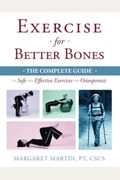 Exercise For Better Bones: The Complete Guide To Safe And Effective Exercises For Osteoporosis