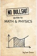No Bullshit Guide To Math And Physics