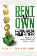 Rent To Own Essential Guide For Homebuyers: The Key To A Fresh Start And Richer Future
