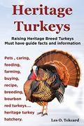 Heritage Turkeys. Raising Heritage Breed Turkeys Must Have Guide Facts And Information Pets, Caring, Feeding, Farming, Buying, Recipe, Breeding, Bourb