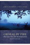 Ordeal By Fire: The Civil War And Reconstruction (History)