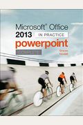 Microsoft Office Powerpoint 2013 Complete: In Practice