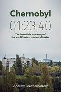 Chernobyl 01: 23:40: The incredible true story of the world's worst nuclear disaster