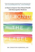 Beyond The Label: 10 Steps To Improve Your Mental Health With Naturopathic Medicine