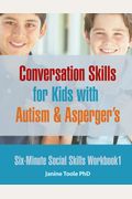 Six-Minute Social Skills Workbook 1: Conversation Skills for Kids with Autism & Asperger's