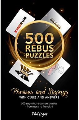 500 Rebus Puzzles 500 Rebus Puzzles