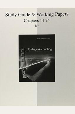 Study Guide and Working Papers Chapters for College Accounting (14-24) Study Guide and Working Papers Chapters for College Accounting (14-24)