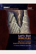 Let's Get Biblical!: Why Doesn't Judaism Accept The Christian Messiah? Volume 1