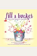 Fill A Bucket: A Guide To Daily Happiness For Young Children