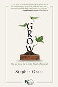 Grow: Stories From The Urban Food Movement