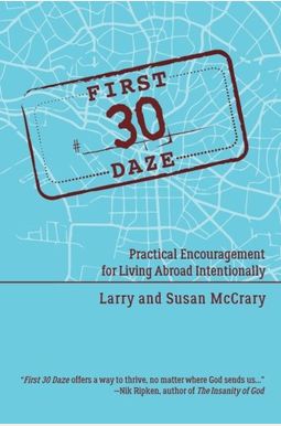 The First 30 Daze: Practical Encouragement For Living Abroad Intentionally The First 30 Daze: Practical Encouragement For Living Abroad Intentionally