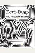Zero Bugs And Program Faster