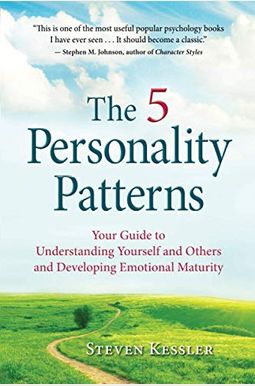 The 5 Personality Patterns: Your Guide To Understanding Yourself And Others And Developing Emotional Maturity The 5 Personality Patterns: Your Guide To Understanding Yourself And Others And Developing Emotional Maturity