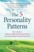 The 5 Personality Patterns: Your Guide To Understanding Yourself And Others And Developing Emotional Maturity