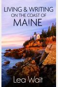 Living And Writing On The Coast Of Maine