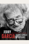 Jerry Garcia: Secret Space Of Dreams