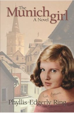 The Munich Girl: A Novel Of The Legacies That Outlast War The Munich Girl: A Novel Of The Legacies That Outlast War