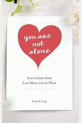 You Are Not Alone: Love Letters From Loss Mom To Loss Mom