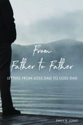 From Father to Father: Letters From Loss Dad
