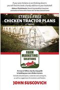 Stress-Free Chicken Tractor Plans: An Easy To Follow, Step-By-Step Guide To Building Your Own Chicken Tractors.