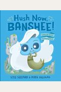 Hush Now, Banshee!: A Not-So-Quiet Counting Book