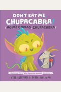 Don't Eat Me, Chupacabra! / ¡No Me Comas, Chupacabra!: A Delicious Story With Digestible Spanish Vocabulary