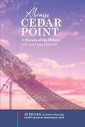 Always Cedar Point: A Memoir Of The Midway