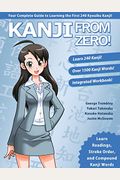 Kanji From Zero! 1: Proven Techniques To Master Kanji Used By Students All Over The World.