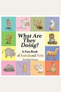 What Are They Doing?: A Fun Early Learning Book That Combines Animals With Verbs..