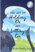 The Art Of Holding On And Letting Go