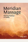 Meridian Massage: Opening Pathways To Vitality