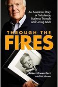 Through The Fires: An American Story Of Turbulence, Business Triumph And Giving Back