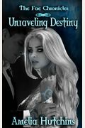Unraveling Destiny (The Fae Chronicles) (Volume 5)