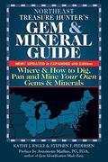 Northeast Treasure Hunter's Gem And Mineral Guide (6th Edition): Where And How To Dig, Pan And Mine Your Own Gems And Minerals