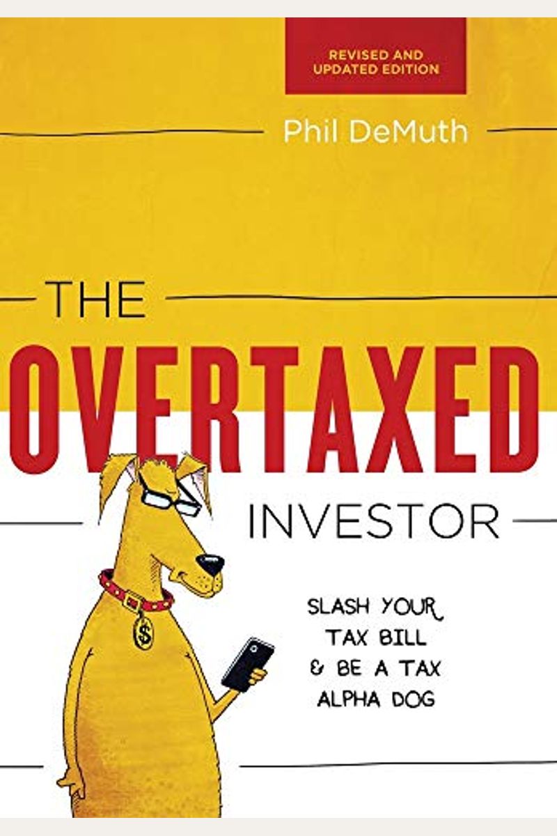The Overtaxed Investor: Slash Your Tax Bill & Be A Tax Alpha Dog