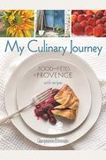 My Culinary Journey: Food & Fetes Of Provence With Recipes