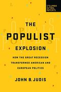 The Populist Explosion: How The Great Recession Transformed American And European Politics