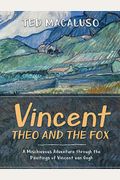 Vincent, Theo And The Fox: A Mischievous Adventure Through The Paintings Of Vincent Van Gogh