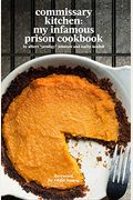 Commissary Kitchen: My Infamous Prison Cookbook
