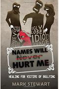 Names Will Hurt Me: Healing For Victims Of Bullying