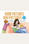 Good Pictures Bad Pictures Jr.: A Simple Plan To Protect Young Minds