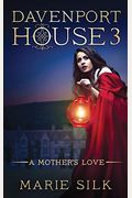 Davenport House 3: A Mother's Love