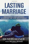 Lasting Marriage: Discovering God's Meaning And Purpose For Your Marriage