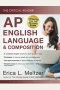 The Critical Reader: Ap English Language And Composition Edition