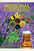 Medicinal Essential Oils: The Science And Practice Of Evidence-Based Essential Oil Therapy